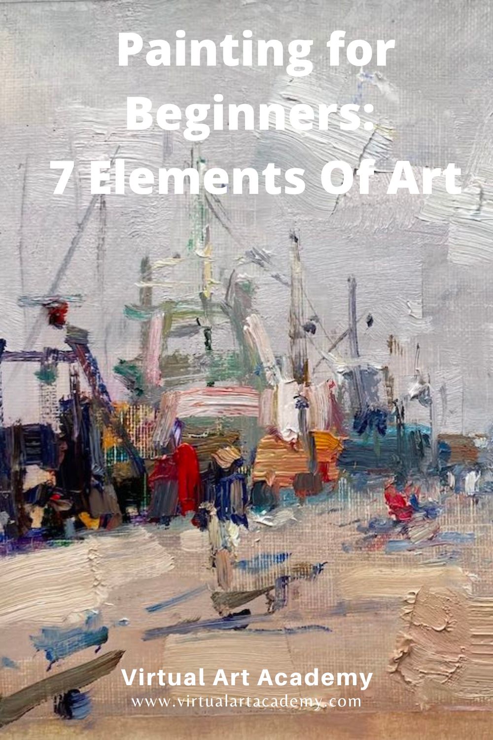 Painting for Beginners: A Comprehensive Guide to the 7 Elements Of Art